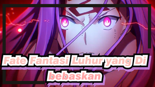 Fate | [Epik] Seratus Kali Menumpang Roh! Fantasi Luhur Dibebaskan! Jatuhkan Para Dewa!