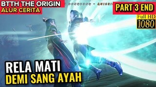 XIAO YAN RELA MATI DEMI SANG AYAH!! BTTH THE ORIGIN EPISODE 3 END SUB INDO