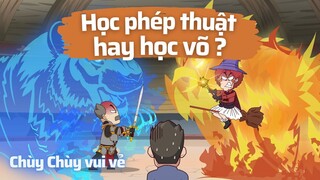 Nguyện vọng của Chùy Chùy: Học phép thuật hay học võ?