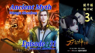 Eps - 31 | Ancient Myth "Wangu Shenhua" Sub Indo