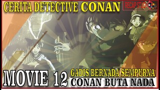 Seluruh Cerita Detective Conan Movie 12 ᴴᴰ Hanya 12 Menit | CONAN BUTA NADA