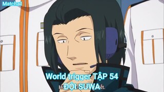 World trigger TẬP 54-ĐỘI SUWA