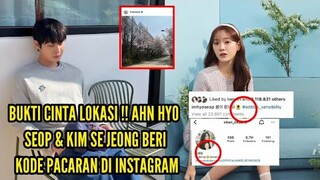 BUKTI CINTA LOKASI !! AHN HYO SEOP & KIM SE JEONG BERI KODE PACARAN DI INSTAGRAM 💜💛