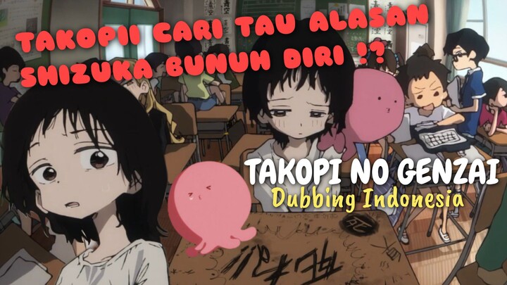 Takopi nyari tau alasan  kematian shizuka!? [Takopi No Genzai] dubbing Indonesia by Rani