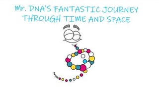 NEW SHOW COMING SOON: Mr.DNA's Fantastic Journey Through Time And Space