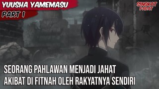 UDAH MATI MATIAN MENYELAMATKAN DUNIA, TAPI MALAH DI BUANG SEPERTI SAMPAH - Yuusha Yamemasu Part 1