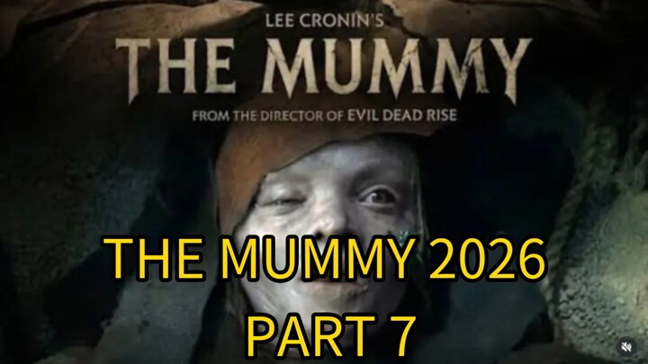 The Mummy 2026, part 7