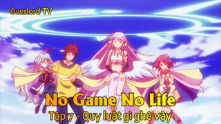 No game No life Tập 7 - Quy luật gì ghê vậy