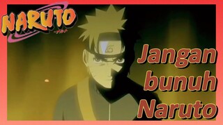 Jangan bunuh Naruto