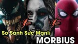 Sẽ Như Thế Nào Khi Sức Mạnh Của MORBIUS So Sánh Với Venom Và SpiderMan - Review Phim Morbius 2022
