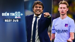 Điểm tin 90+ ngày 24/9 | Conte từ chối dẫn dắt Barcelona; Frenkie de Jong bị thẻ đỏ oan uổng