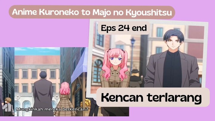 Anime Kuroneko to Majo no Kyoushitsu eps 24 end -  kencan terlarang