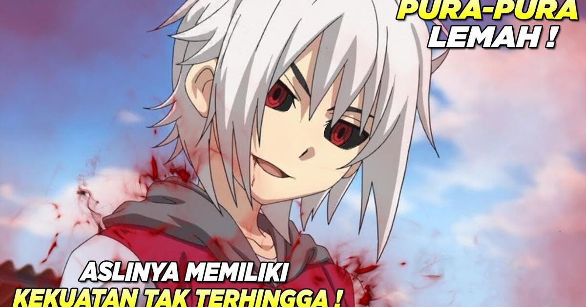 Top 10 Anime Dimana Mc Overpower Pura Pura Lemah Padahal Memiliki Kekuatan Luar Biasa Bstation