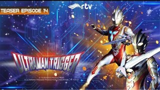 Ultraman Trigger RTV : Teaser Episode 14