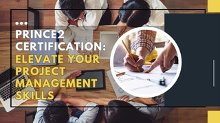PRINCE2 Certification Elevate Your Project Management Skills