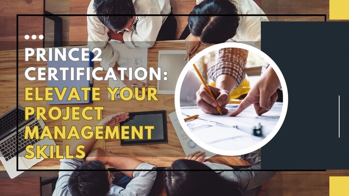 PRINCE2 Certification Elevate Your Project Management Skills