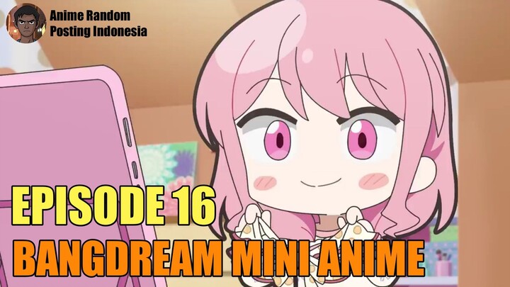 [SUB INDO] BANGDREAM MINI ANIME EPISODE 16
