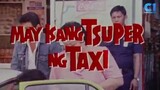 MAY ISANG TSUPER NG TAXI (1990) FULL MOVIE