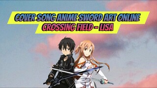 Cover Song Anime Sword Art Online - crossing field - LiSA