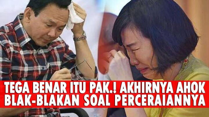 TEGA BENAR ITU PAK.! AKHIRNYA AHOK BLAK-BLAKAN SOAL PERCERAIANNYA ~ BERITA TERKINI 18 FEBRUARI 2020