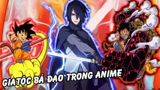 Các Gia Tộc Mà Nghe Tên Cũng Đủ Khiếp Sợ Trong Naruto Và Thế Giới Anime Khác Nữa