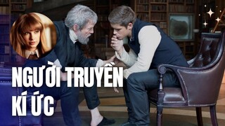 Nếu một ngày thế giới này không còn tình yêu | Recap Xàm: The Giver
