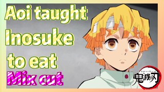 [Demon Slayer]  Mix cut |  Aoi taught Inosuke to eat