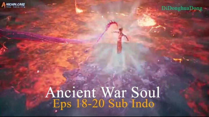 Ancient War Soul Eps 18-20 Sub Indo