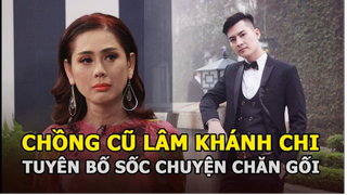 Lâm Khánh Chi lộ dấu hiệu đáng lo, chồng cũ từng tuyên bố sốc về chuyện chăn gối