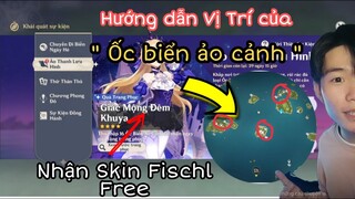 Hướng dẫn tìm vị trí Của ốc Biển Ảo cảnh | Nhận Free fischl giấc mộng đêm khuya và 320 nguyên thạch