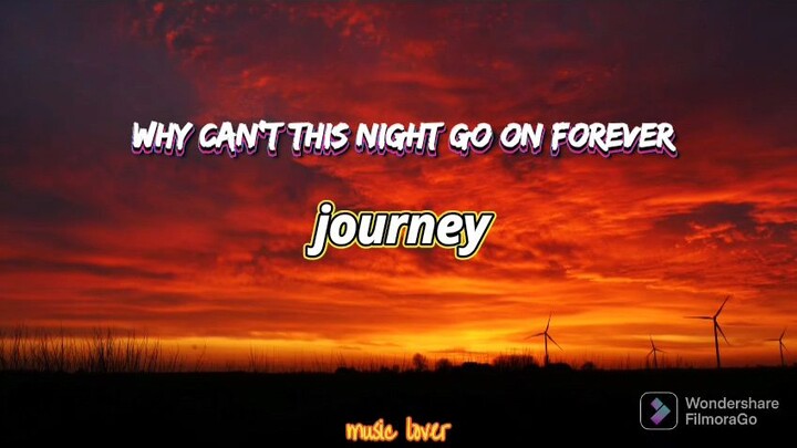 why can't this night go on forever/ journey/ lyrics