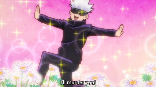 Satoru Gojo says I'll murder you!