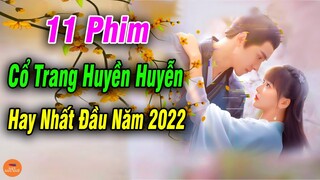 Top 11 Phim Cổ Trang Huyền Huyễn Hay Nhất Màn Ảnh Hoa Ngữ Nửa Đầu Năm 2022