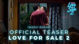 (MASIH BUKAN) OFFICIAL TEASER LOVE FOR SALE 2