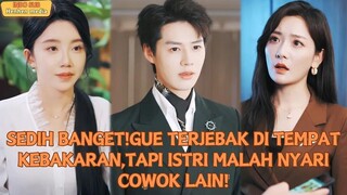 【Indo Sub】Sedih banget!Gue terjebak di tempat kebakaran,tapi istri malah nyari cowok lain!#minidrama