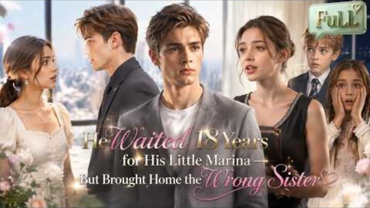 FULL|He Waited 18 Years for His Little Marina — But Brought Home the Wrong Sister