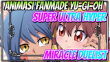[Animasi Yu-Gi-Oh] Super Ultra Hyper Miracle Duelist