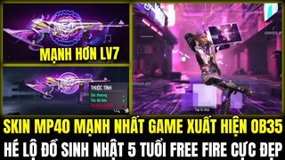 OB35 SKIN MP40 MẠNH HƠN MP40 MÃNG XÀ XUẤT HIỆN TRONG OB35, HÉ LỘ GÓI ĐỒ SINH NHẬT5 TUỔI | FREE FIRE