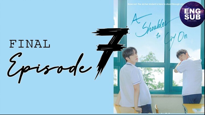 A Shoulder to Cry On (2023) Final Episode 7 Full English Sub (1080p)