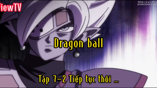 Dragon ball_Tập 7 P2 Tiếp tục thôi…