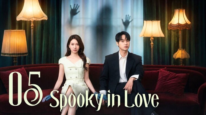 SPOOKY IN LOVE - Episode 5 [Eng Sub]
