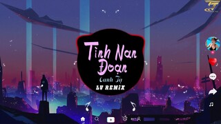 Tình Nan Đoạn Remix - Oanh Tạ x LV Remix | Nhạc EDM Hot Tik Tok | Nhạc Tik Tok Hay Nhất 2022