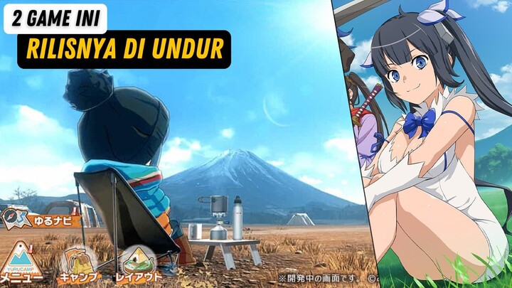 Ada Kabar Yang Kurang Baik Dari Danmachi Battle Chronicle & Yuru Camp Mobile