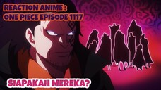 REACTION ANIME : ONE PIECE EPISODE 1117 || Siapakah mereka?