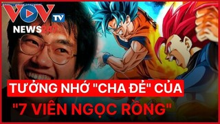 Tưởng nhớ "cha đẻ" của "7 viên ngọc rồng" | VOVTV News 247