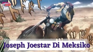 Jojo's Bizarre Adventure Part 2 || Joseph Joestar Di Meksiko 👌