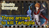 [Genshin  Gameplay]  Three arrows to kill Tartaglia