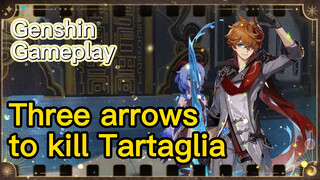 [Genshin  Gameplay]  Three arrows to kill Tartaglia
