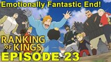 Episode 23 Impressions: Ranking of Kings (Ousama Ranking)