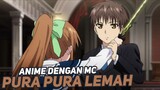 3 Anime MC Pura Pura Lemah Tapi Sebenarnya Overpower!!